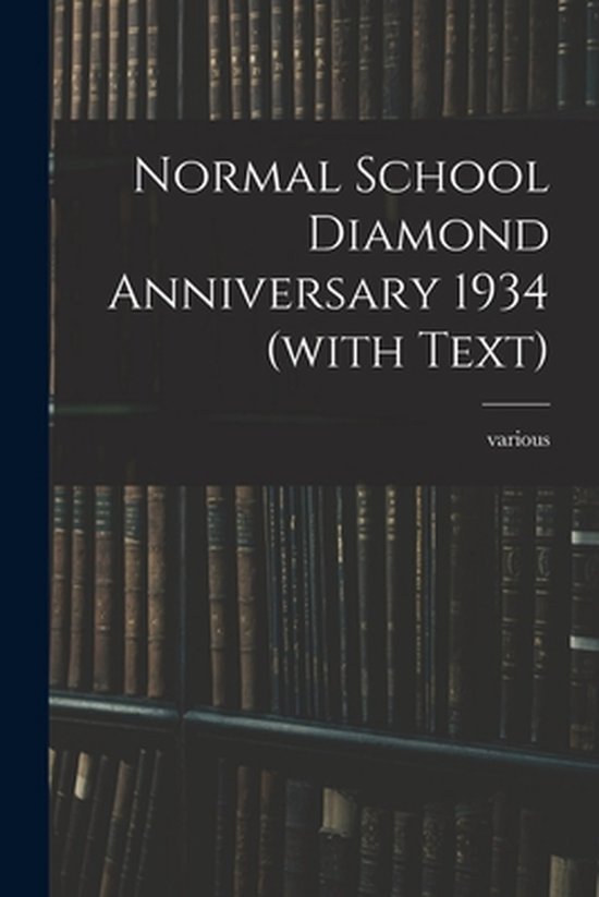 Normal School Diamond Anniversary 1934 (with Text) - cover