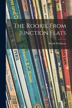 The Rookie From Junction Flats