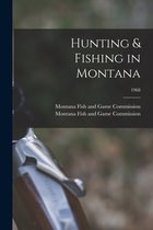 Hunting & Fishing in Montana; 1968