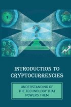 Introduction To Cryptocurrencies: Understanding Of The Technology That Powers Them