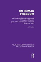 On Human Freedom: Being the Forwood Lectures on the Philosophy of Religion Given in the University of Liverpool in November, 1945