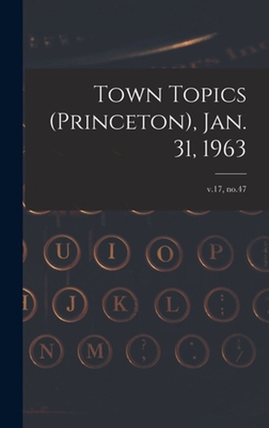 Town Topics (Princeton), Jan. 31, 1963; v.17, no.47 - cover