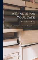 A Candle for Your Cake; Twenty-four Birthday Stories of Famous Men and Women