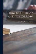 Homes of Today and Tomorrow.
