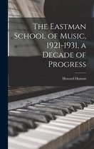 The Eastman School of Music, 1921-1931, a Decade of Progress