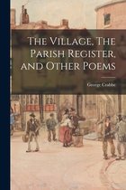 The Village, The Parish Register, and Other Poems