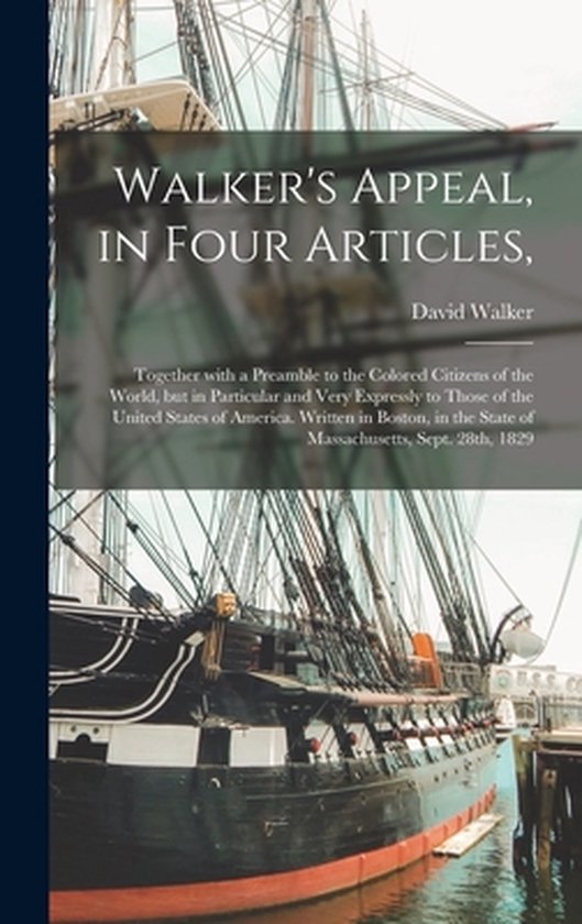 Walker's Appeal, in Four Articles, 9781013360077 David 17851830