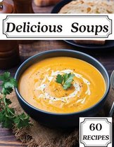 Delicious Soups 60 Recipes