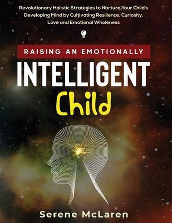 Raising an Emotionally Intelligent Child. Revolutionary Holi ... - cover