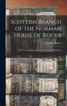 Scottish Branch of the Norman House of Roger; With a Genealogical Sketch of the Family of Playfair