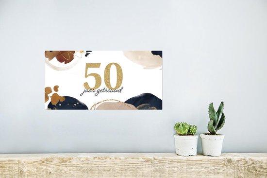 Poster Trouwen - Spreuken - Quotes - Goud - 50 jaar getrouwd - 40x20 cm