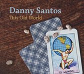 Danny Santos - This Old World (CD)
