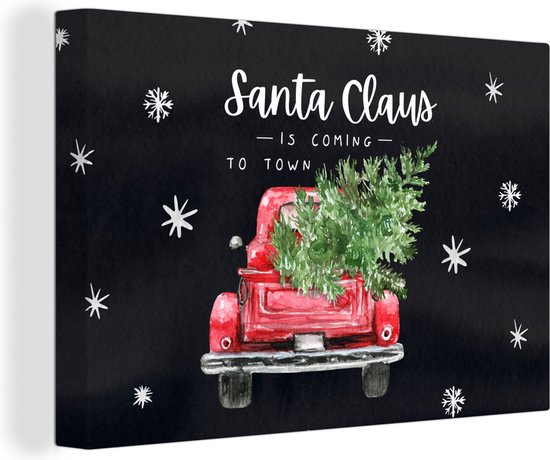 Canvas Schilderij Auto - Kerstboom - Quotes - Spreuken - Santa Claus is coming to town - 120x80 cm - Wanddecoratie