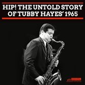 Tubby Hayes - Hip! The Untold Story Of...1965 (CD)