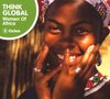 Various Artists - Women Of Africa. Think Global (CD)