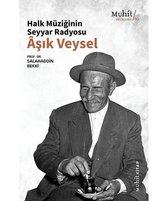 Aşık Veysel - Halk Müziğinin Seyyar Radyosu