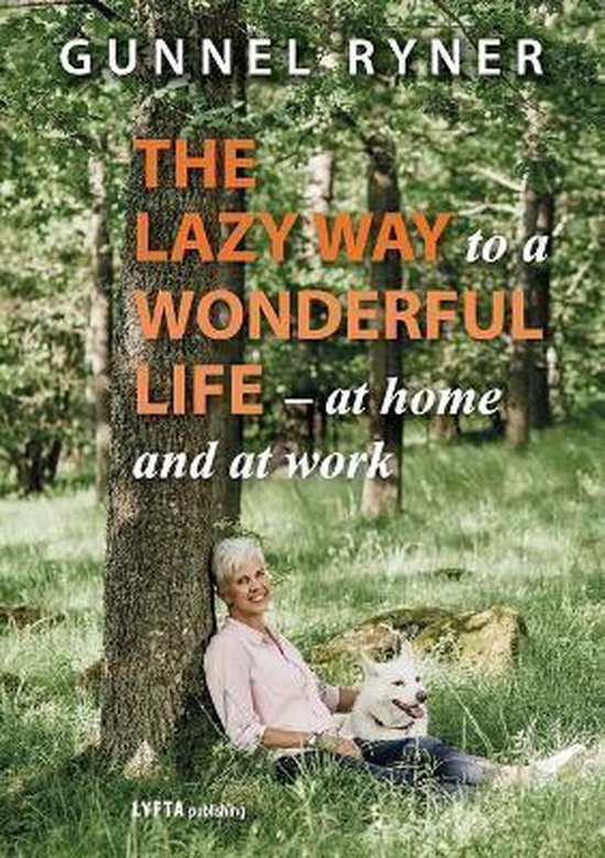The Lazy Way to a Wonderful Life - at home and at work - cover