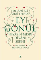 Ey Gönül Niyazi i Mısri Divanı Şerhi