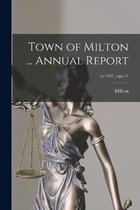 Town of Milton ... Annual Report; yr.1907, rept.71