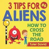 3 Tips for Aliens by Tyler David- How to cross the road