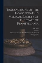 Transactions of the Homoeopathic Medical Society of the State of Pennsylvania; 18th (1882)