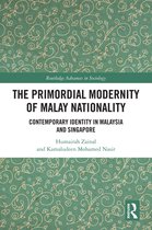 Routledge Advances in Sociology - The Primordial Modernity of Malay Nationality