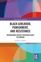 Intersectional Criminology- Black Girlhood, Punishment, and Resistance