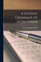 A School Grammar of Attic Greek