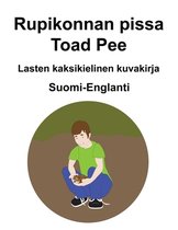 Suomi-Englanti Rupikonnan pissa / Toad Pee Lasten kaksikielinen kuvakirja