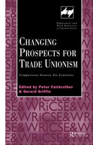 Routledge Studies in Employment and Work Relations in Context - Changing Prospects for Trade Unionism