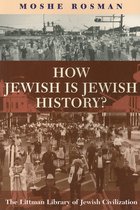 The Littman Library of Jewish Civilization- How Jewish is Jewish History?