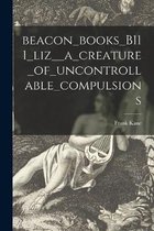 Beacon_books_B111_liz__a_creature_of_uncontrollable_compulsions