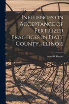 Influences on Acceptance of Fertilizer Practices in Piatt County, Illinois