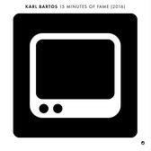 Karl Bartos - 15 Minutes Of Fame (7" Vinyl Single) (2016)