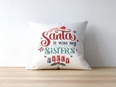 Sierkussen - Kerst Kussen Met Tekst: Dear Santa It Was My Sister's Fault | Kerst Decoratie | Kerst Versiering | Grappige Cadeaus | Geschenk | Sierkussen