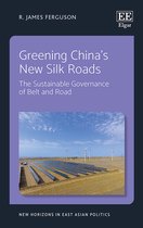 New Horizons in East Asian Politics series- Greening China’s New Silk Roads