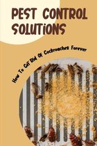 Pest Control Solutions: How To Get Rid Of Cockroaches Forever