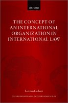 Oxford Monographs in International Law-The Concept of an International Organization in International Law