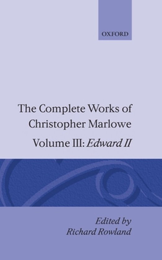 Boek: The Complete Works of Christopher Marlowe, Volume III: Edward II, geredigeerd door Richard Rowland.