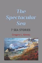 The Spectacular Sea: Seven Sea Stories