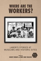 Working Class in American History- Where Are the Workers?
