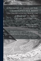 A Phonetical Study of the Eskimo Language, Based on Observations Made on a Journey in North Greenland 1900-1901; With a Historical Introduction About