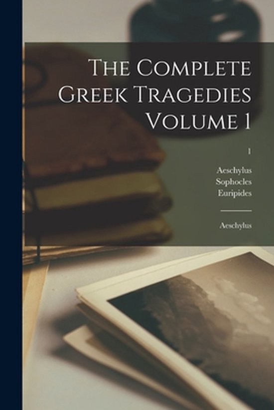 The Complete Greek Tragedies Volume 1 - cover