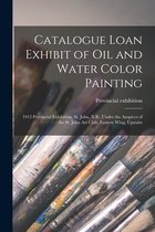 Catalogue Loan Exhibit of Oil and Water Color Painting [microform]