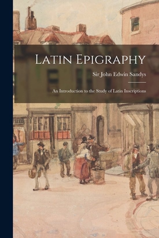 Latin Epigraphy; an Introduction to the Study of Latin Inscr ... - cover