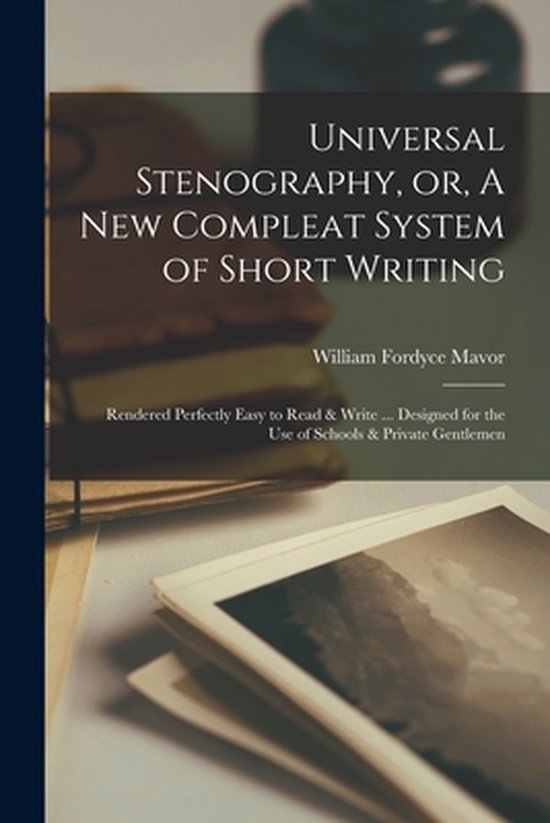 Universal Stenography, or, A New Compleat System of Short Wr ... - cover