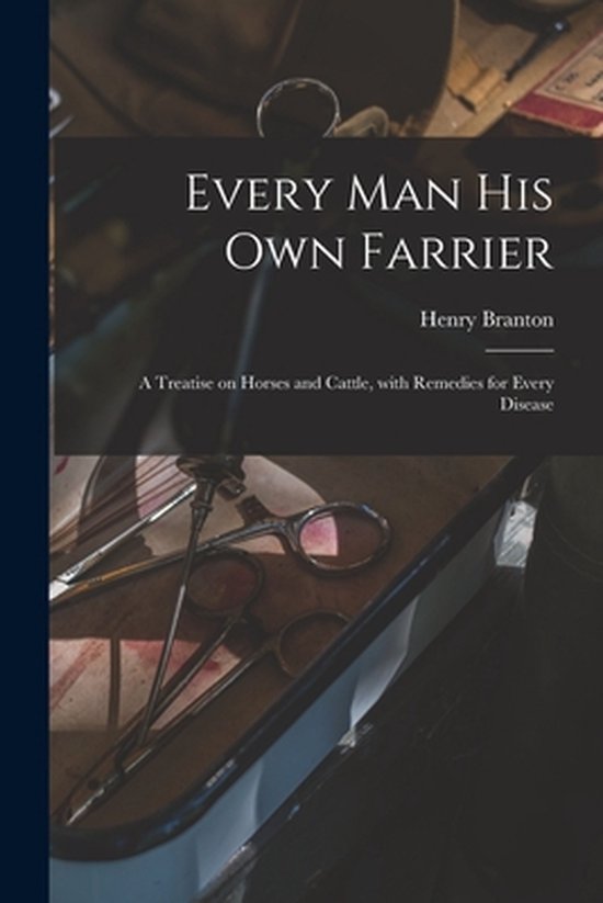 Every Man His Own Farrier [microform] - cover