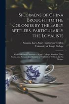 Specimens of China Brought to the Colonies by the Early Settlers, Particularly the Loyalists [microform]