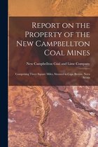 Report on the Property of the New Campbellton Coal Mines [microform]