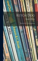 Ketch Dog; Illustrated by Evelyn Copelman